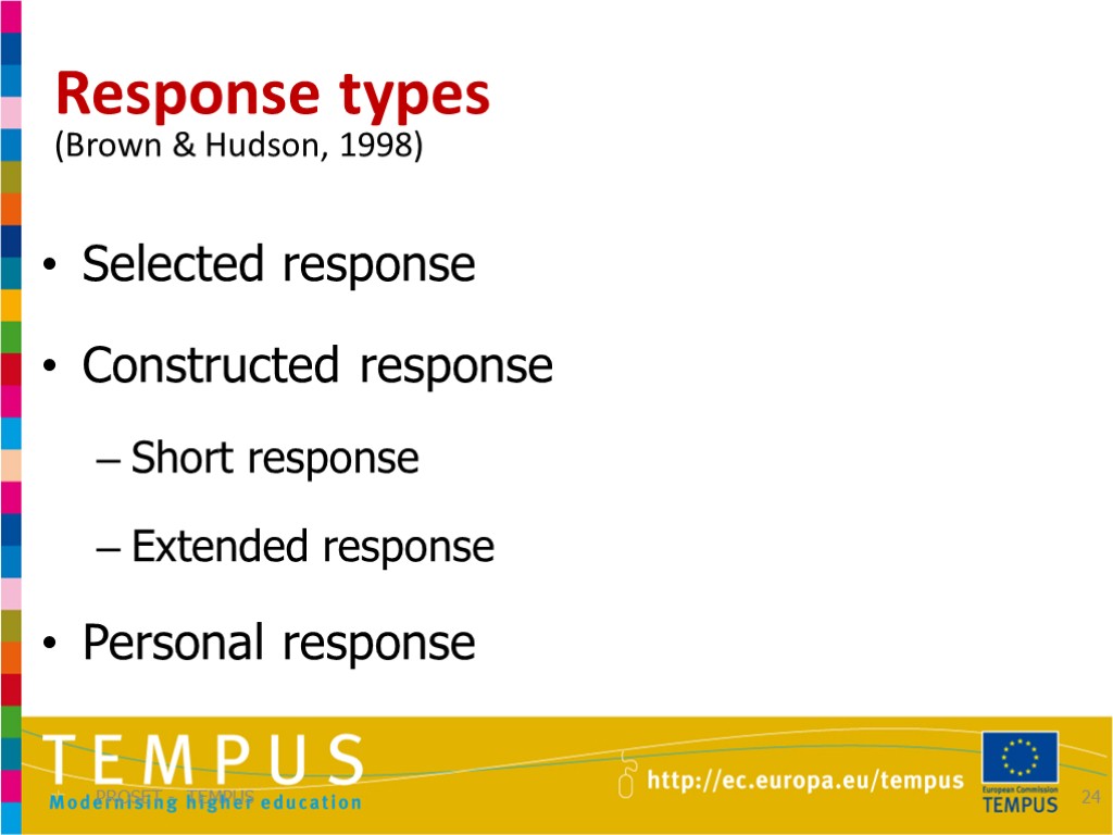 Response types (Brown & Hudson, 1998) PROSET - TEMPUS 24 Selected response Constructed response